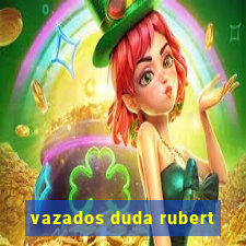 vazados duda rubert